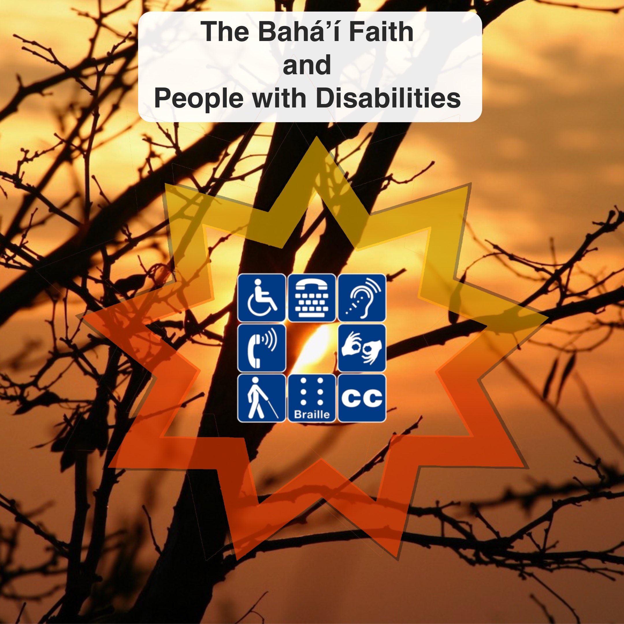 The Bahá’í Faith and People with Disabilities. Sunburst colored nine pointed star with universal disability symbols inside, over a sunset background.